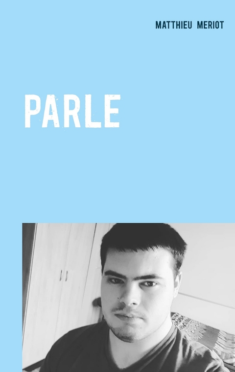 Parle -  Matthieu Meriot