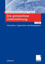 Die grenzenlose Unternehmung - Arnold Picot, Ralf Reichwald, Rolf T Wigand