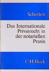 Das Internationale Privatrecht in der notariellen Praxis - Günther Schotten