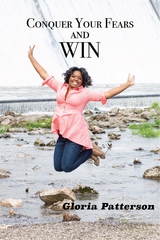 Conquer Your Fears and Win -  Gloria Patterson