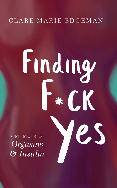 Finding F*ck Yes -  Clare Edgeman