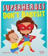 Superheroes Don't Babysit -  Amber Hendricks