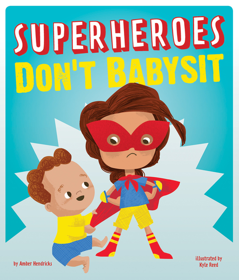 Superheroes Don't Babysit -  Amber Hendricks