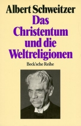 Das Christentum und die Weltreligionen - Albert Schweitzer