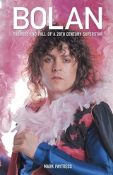 Bolan: The Rise and Fall of a 20th Century Superstar - Paytress, Mark