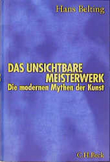 Das unsichtbare Meisterwerk - Hans Belting