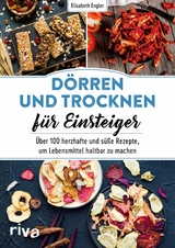 Dörren und Trocknen für Einsteiger -  Elisabeth Engler