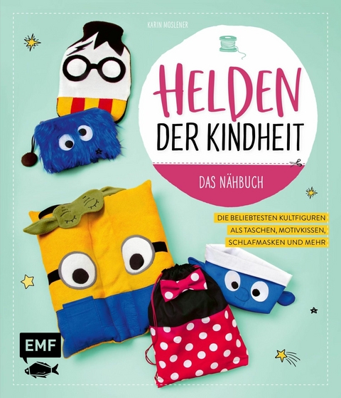 Helden der Kindheit – Das Nähbuch - Karin Moslener