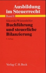 Ausbildung im Steuerrecht / Buchführung und steuerliche Bilanzierung - Ralf Sikorski, Ulrich Wüstenhöfer