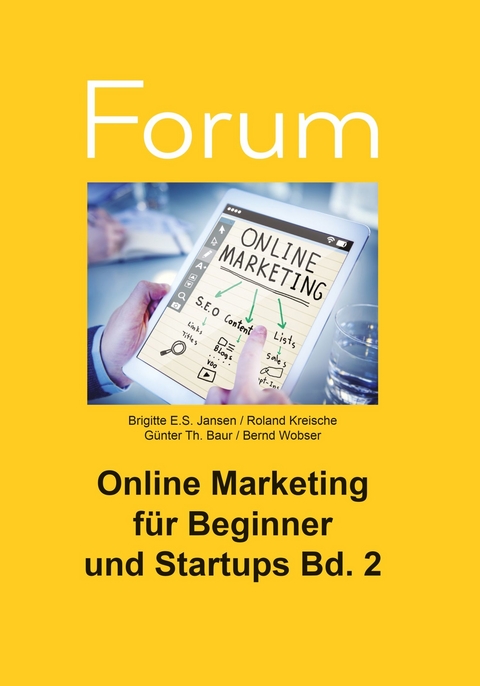 Online Marketing für Beginner und Startups 2 -  Roland Kreische,  Günter Th. Baur,  Bernd Wobser,  Brigitte E.S. Jansen