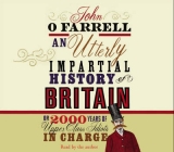 An Utterly Impartial History of Britain - O'Farrell, John; O'Farrell, John