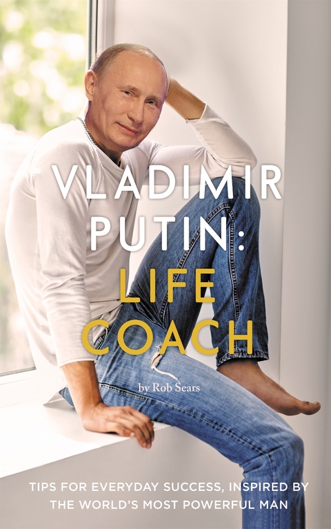 Vladimir Putin: Life Coach -  Rob Sears