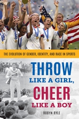 Throw Like a Girl, Cheer Like a Boy -  Robyn Ryle