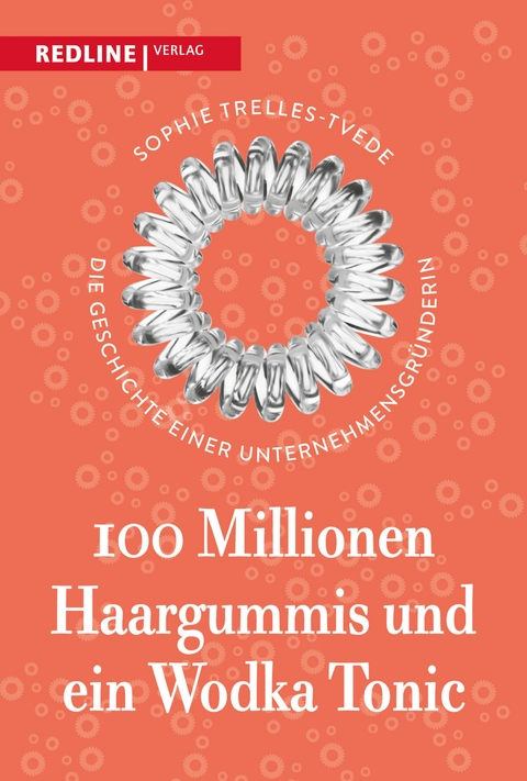 100 Millionen Haargummis – und ein Wodka Tonic - Sophie Trelles-Tvede