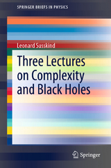 Three Lectures on Complexity and Black Holes - Leonard Susskind