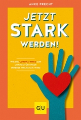 Jetzt stark werden! -  Anke Precht