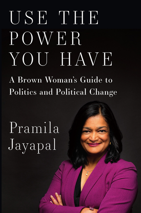 Use the Power You Have - Pramila Jayapal