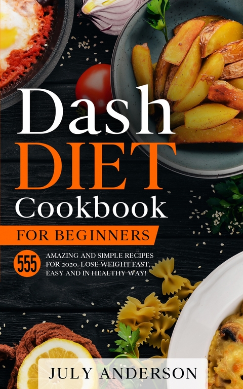 Dash Diet Cookbook for Beginners - July Anderson