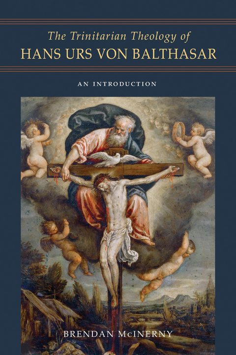 The Trinitarian Theology of Hans Urs von Balthasar - Brendan McInerny