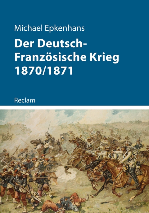 Der Deutsch-Französische Krieg 1870/1871 -  Michael Epkenhans