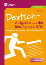 Deutsch-Aufgaben aus der Berufspraxis, Klasse 9/10 - Otto Mayr