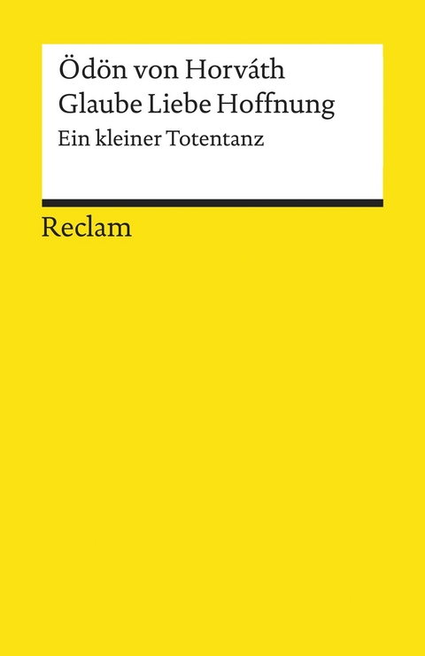 Glaube Liebe Hoffnung. Ein kleiner Totentanz -  Ödön von Horváth