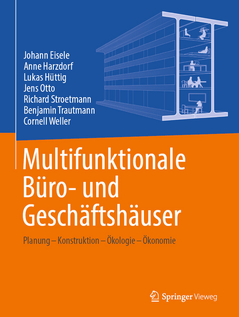 Multifunktionale Büro- und Geschäftshäuser - Johann Eisele, Anne Harzdorf, Lukas Hüttig, Jens Otto, Richard Stroetmann, Benjamin Trautmann, Cornell Weller