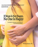 If Mom Is Not Happy, No One is Happy -  William J. Ruch