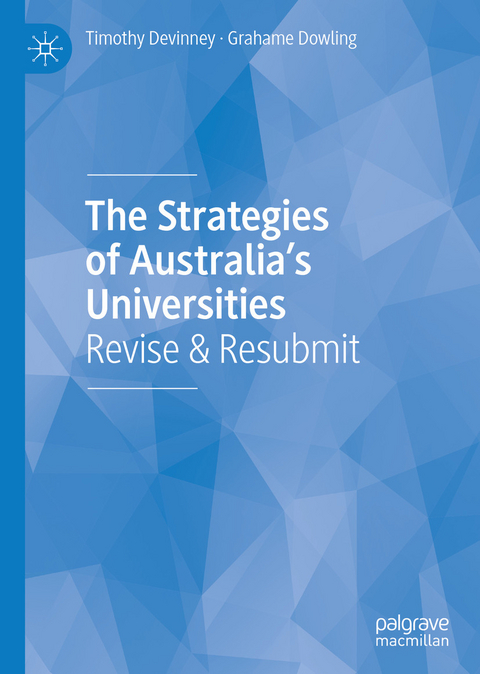 The Strategies of Australia’s Universities - Timothy Devinney, Grahame Dowling