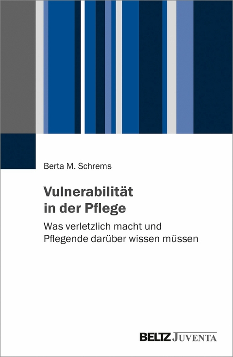 Vulnerabilität in der Pflege -  Berta M. Schrems