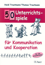 50 Unterrichtsspiele für Kommunikation und Kooperation - Heidi Trautmann, Thomas Trautmann