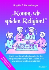 Komm, wir spielen Religion! - Brigitte E. Kochenburger