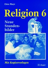 Religion Klasse 6 - Mayr, Otto