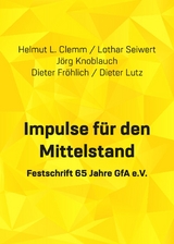 Impulse für den Mittelstand -  Helmut L. Clemm,  Dieter Lutz,  Dieter Fröhlich,  Lothar Seiwert,  Jörg Knoblauch