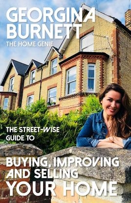 The Street-wise Guide to Buying, Improving and Selling Your Home - Georgina Burnett