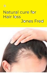 Natural Cure for Hair loss - Jones Fred