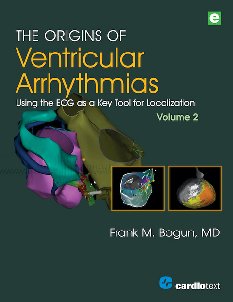 The Origins of Ventricular Arrhythmias, Volume 2 -  Frank M. Bogun