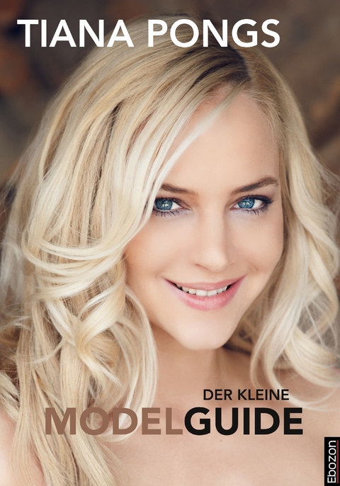 Der kleine Modelguide - Tiana Pongs