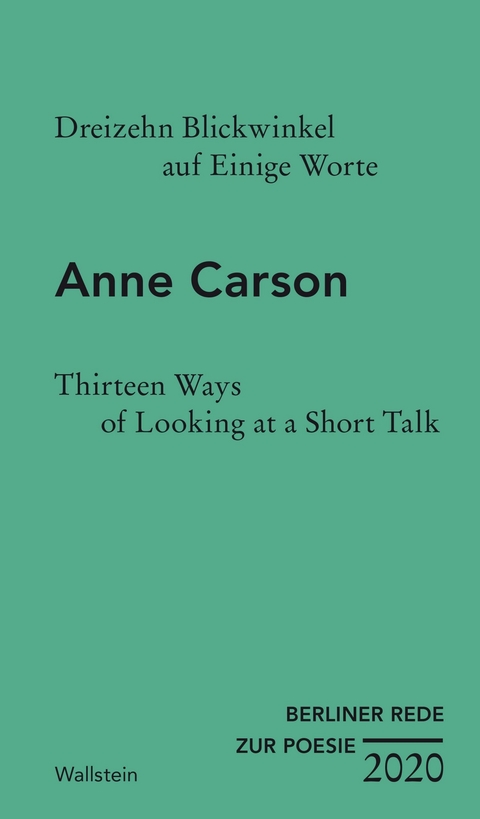 Dreizehn Blickwinkel auf Einige Worte / Thirteen Ways of Looking at a Short Talk - Anne Carson