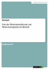 Von der Motivationstheorie zur Motivationspraxis im Betrieb