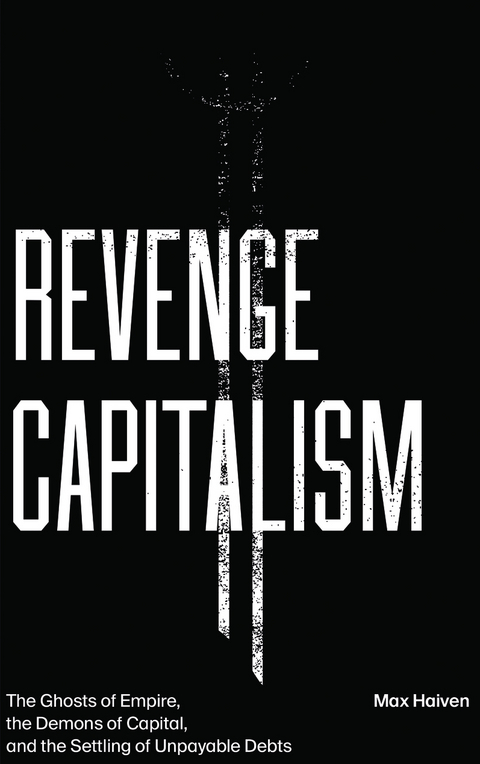 Revenge Capitalism - Max Haiven