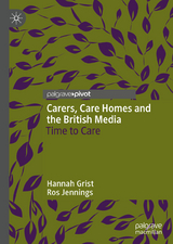 Carers, Care Homes and the British Media - Hannah Grist, Ros Jennings