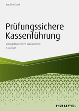 Prüfungssichere Kassenführung in bargeldintensiven Unternehmen - Joachim Kuhni