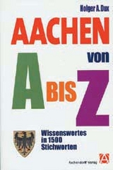 Aachen von A bis Z - Holger Dux