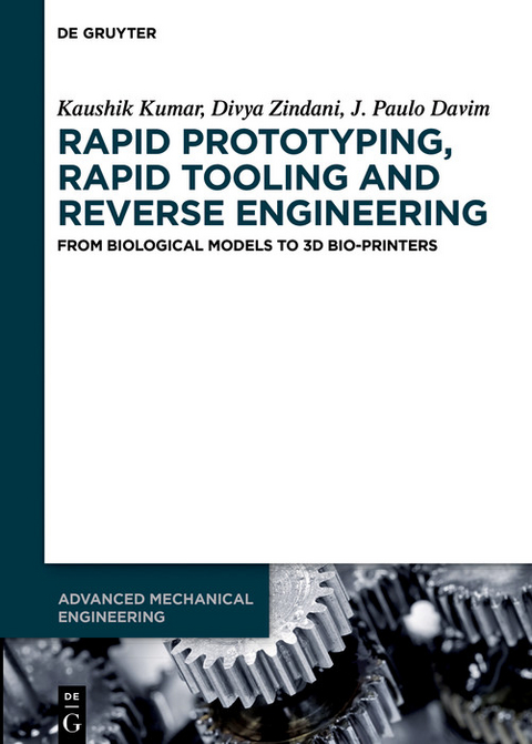 Rapid Prototyping, Rapid Tooling and Reverse Engineering - Kaushik Kumar, Divya Zindani, J. Paulo Davim