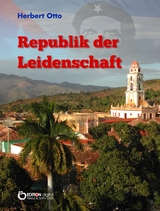 Republik der Leidenschaft - Herbert Otto