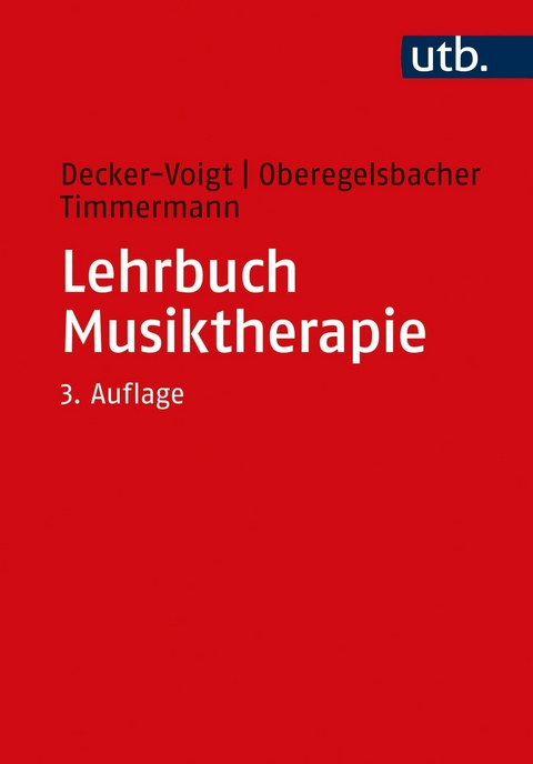 Lehrbuch Musiktherapie - Hans-Helmut Decker-Voigt, Dorothea Oberegelsbacher, Tonius Timmermann