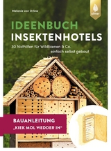 Insektenhotel-Bauanleitung Kiek mol wedder in - Melanie von Orlow