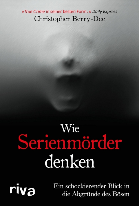 Wie Serienmörder denken - Christopher Berry-Dee