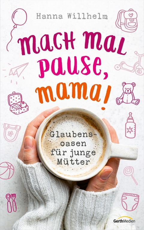 Mach mal Pause, Mama! - Hanna Willhelm